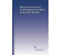Revue historique et archéologique du Béarn et du pays basque