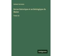 Revue historique et archéologique du Maine: Tome 22