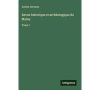 Revue historique et archéologique du Maine: Tome 7
