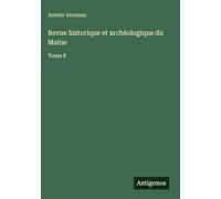 Revue historique et archéologique du Maine: Tome 8
