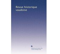 Revue historique vaudoise: Volume 1