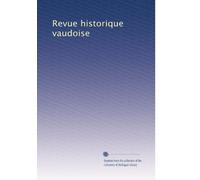 Revue historique vaudoise: Volume 16