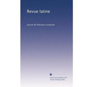 Revue latine: Journal de littérature comparée: Volume 4