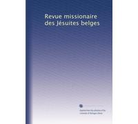 Revue missionaire des Jésuites belges: Volume 13