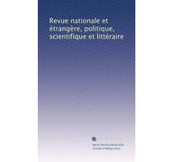 Revue nationale et étrangÃ..re, politique, scientifique et littéraire: Volume 14