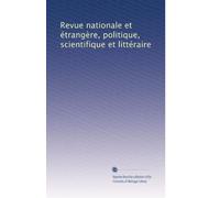 Revue nationale et étrangère, politique, scientifique et littéraire: Volume 17