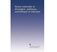 Revue nationale et étrangère, politique, scientifique et littéraire: Volume 4