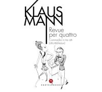 Revue per quattro. Commedia in tre atti (otto tableaux) (Le vele)