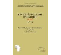 Revue Sénégalaise d’Histoire (RSH) N° 14: Intermédiaires et intermédiations en Afrique Fin XVIIIe-XXIe siècles