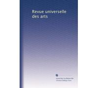 Revue universelle des arts: Volume 1
