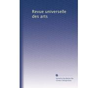 Revue universelle des arts: Volume 4