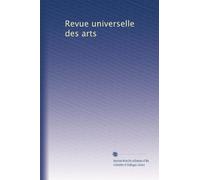 Revue universelle des arts: Volume 5