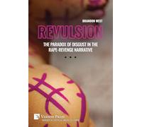 Revulsion: The Paradox of Disgust in the Rape-Revenge Narrative (Critical Media Studies)