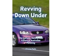 Revving Down Under: The Culture, History, and Future of Australian Motoring
