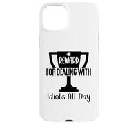 Reward for Dealing with Idiots All Day Work Coworkers Funny Carcasa para iPhone 15 Plus