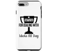 Reward for Dealing with Idiots All Day Work Coworkers Funny Carcasa para iPhone 7 Plus/8 Plus