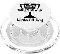 Reward for Dealing with Idiots All Day Work Coworkers Funny PopSockets PopGrip para MagSafe