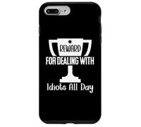Reward for Dealing with Idiots All Day Work Funny Coworkers Carcasa para iPhone 7 Plus/8 Plus