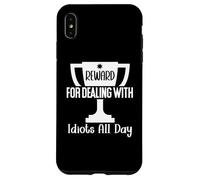 Reward for Dealing with Idiots All Day Work Funny Coworkers Carcasa para iPhone XS MAX