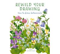 Rewild Your Drawing: How to draw botanicals (Mindful Creativity)