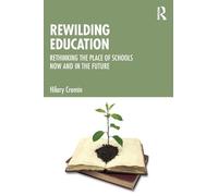 Rewilding Education: Rethinking the Place of Schools Now and in the Future