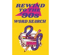 Rewind To The '90s Word Search Puzzle Book: Word Searches with Easy to Read Print About 90's Pop Culture, 90's Music and More| 6x9 inches, 110 Pages | ... Vacations, Holidays, and Relaxing Free Time