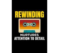 Rewinding Nurtures Attention to Detail: Oldschool Cassette Tape Funny Notebook Journal for Writing