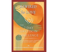 Rewire for Love: The 7 Day Oxytocin Challenge