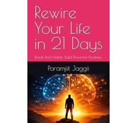 Rewire Your Life in 21 Days: Break Bad Habits. Build Powerful Routines. (Rewire Your Life Series)