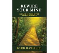Rewire Your Mind: 365 Days to Think Better and Live Stronger