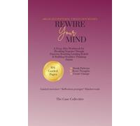 Rewire Your Mind: A Practical Guide to Breaking Negative Thought Patterns, Overthinking, and Rebuilding a Calmer, More Balanced Mind