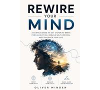 Rewire Your Mind: Break Porn Addiction, Reset Your Brain, and Reclaim Control of Your Life