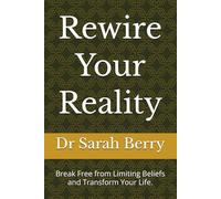 Rewire Your Reality: Break Free from Limiting Beliefs and Transform Your Life.