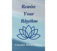 Rewire Your Rhythm: A Faith-Based Mindset System for Personal Growth and Leadership Transformation