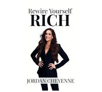 Rewire Yourself Rich: Your neuroscience backed guide to unlock your brains wealthiest potential & manifest the life of your dreams.