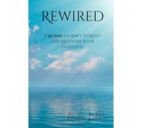 Rewired: A 30-Day Journey to Reset and Recenter Your Thoughts