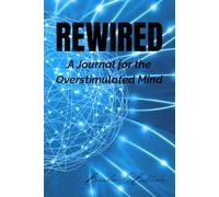 Rewired: A Journal for the Overstimulated Mind