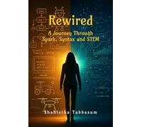 Rewired: A Journey Through Spark, Syntax, and STEM