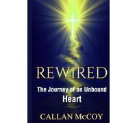 Rewired: The Journey of the Unbound Heart