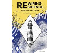 Rewiring Resilience: Piercing the Gray: A Digital Framework for Resilient Youth and Connected Families..