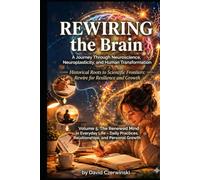 Rewiring the Brain Volume 5: A Journey Through Neuroscience, Neuroplasticity, and Human Transformation: The Renewed Mind in Everyday Life - Daily ... Growth (Rewiring the Brain Collection)