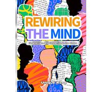 Rewiring The Mind: Finding Calm and Connection in the Chaos