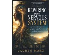 Rewiring Your Nervous System: Understanding Stress, Healing, and the Science of Being Human