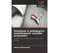 Rewolucja w pedagogice: kształtowanie umysłów przyszłości: Renesans nauki: nowe spojrzenie na wiedzę w erze cyfrowej