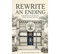 Rewrite An Ending: Some endings are written for us. Others we choose ourselves.