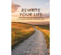 Rewrite Your Life: A Companion Workbook: Change the Memory. Change the Symptom.