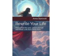 Rewrite Your Life: How to heal the past, unlock yourself, and create a life that is truly yours: A Transformational Book + 21-Day Guided Journal