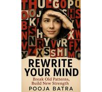 Rewrite Your Mind: Break Old Patterns, Build New Strength