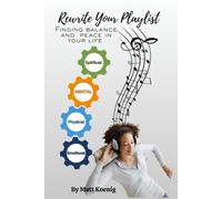 Rewrite your playlist: Finding Balance and Peace in Your Life