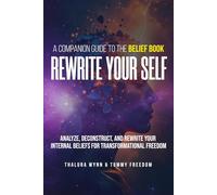 Rewrite Your Self: Companion Guide to The Belief Book